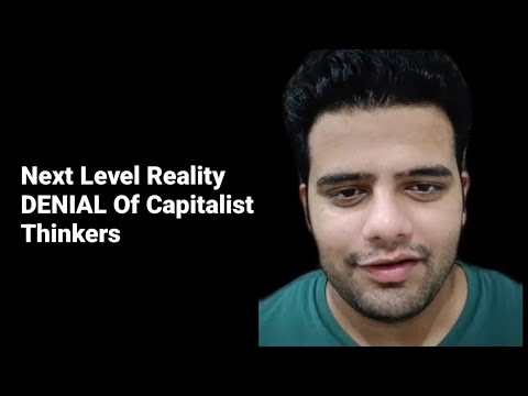 Next Level Reality DENIAL Of Capitalist Thinkers