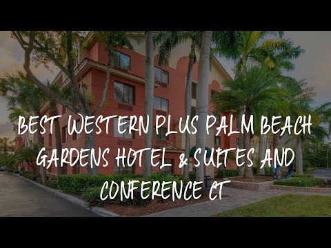 Best Western Plus Palm Beach Gardens Hotel & Suites and Conference Ct Review - Palm Beach Gardens ,