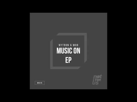 Nytron & M0B - Music ON (Original Mix)