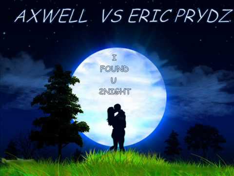 AXWELL VS ERIC PRYDZ - I FOUND U 2NIGHT ( H!RO MASH UP )