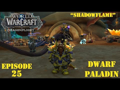 Let's Play World of Warcraft:  Dragonflight | "Shadowflame" | Dwarf Paladin | Episode 25