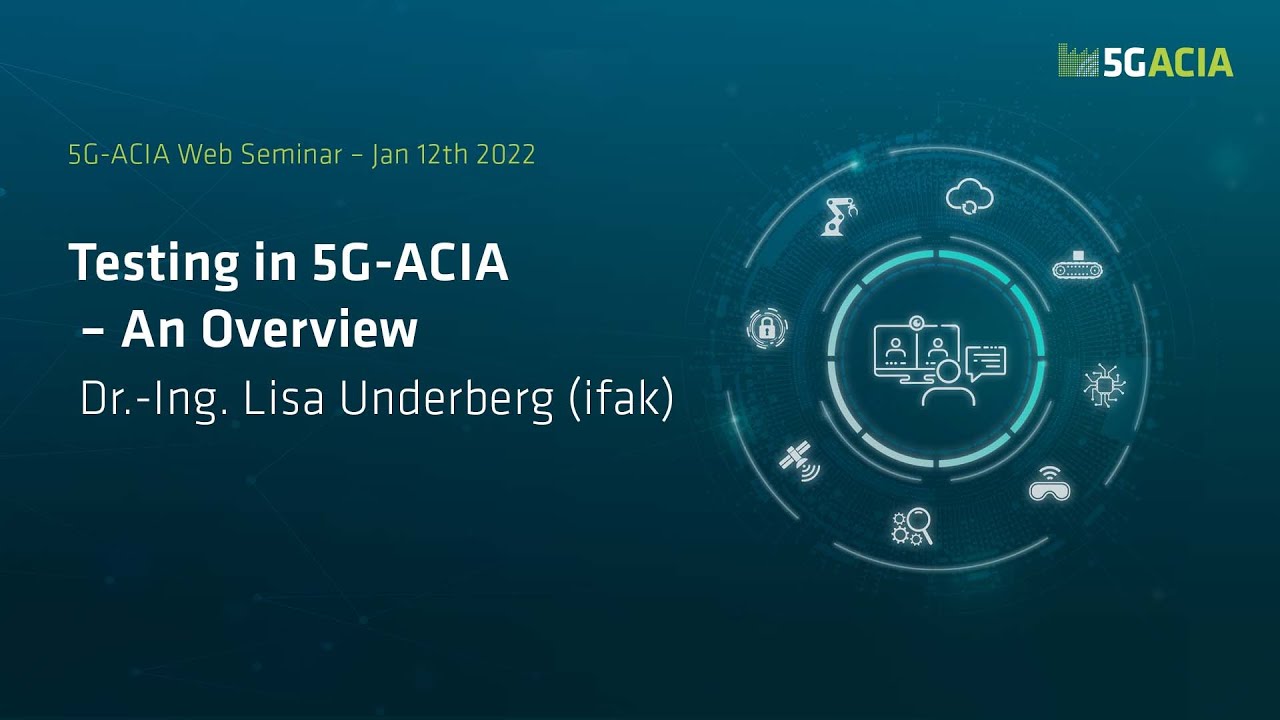 5G-ACIA Web Seminar: Testing in 5G-ACIA – An Overview