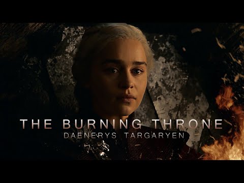 (GoT) Daenerys Targaryen | The Burning Throne