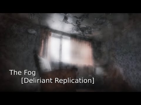 The Fog - [Deliriant Replication]