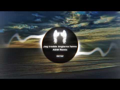 Kamferdrops - Jag trodde änglarna fanns(A&M Remix)