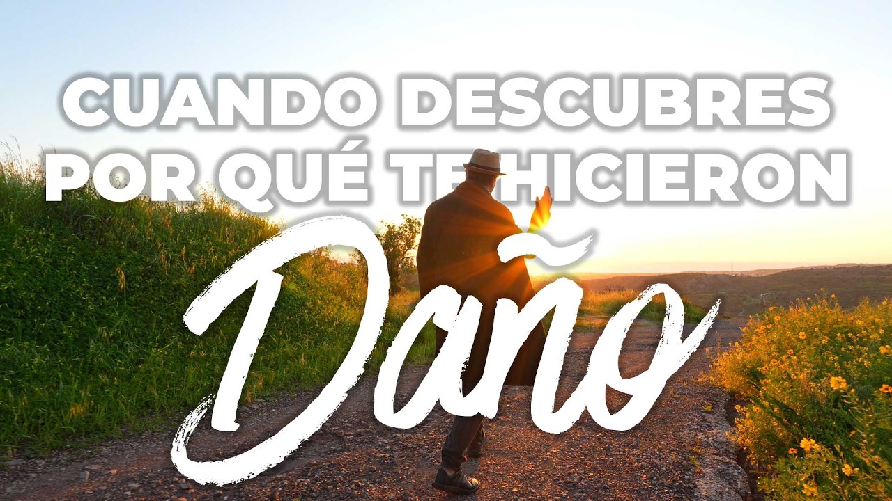 🟢 Cuando descubres por qué te hicieron daño