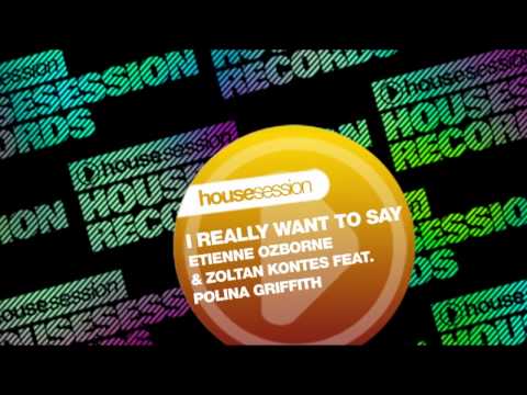 Etienne Ozborne & Zoltan Kontes feat. Polina Griffith - I Really Want To Say (Big Room Mix)