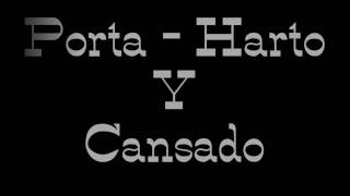 Porta - Harto y cansado