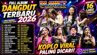 Download lagu 16 Lagu Dangdut Pilihan Terbaik 2026 | Planet Top Dangdut Pekalongan mp3