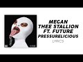 Megan Thee Stallion Pressurelicious Ft Future