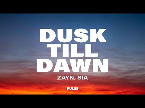ZAYN - Dusk Till Dawn (Lyrics) ft. Sia
