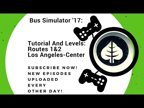 Bus Simulator '17 - Tutorial And Levels/Routes 1&2 Los Angeles: Center  (GLCVG#47)