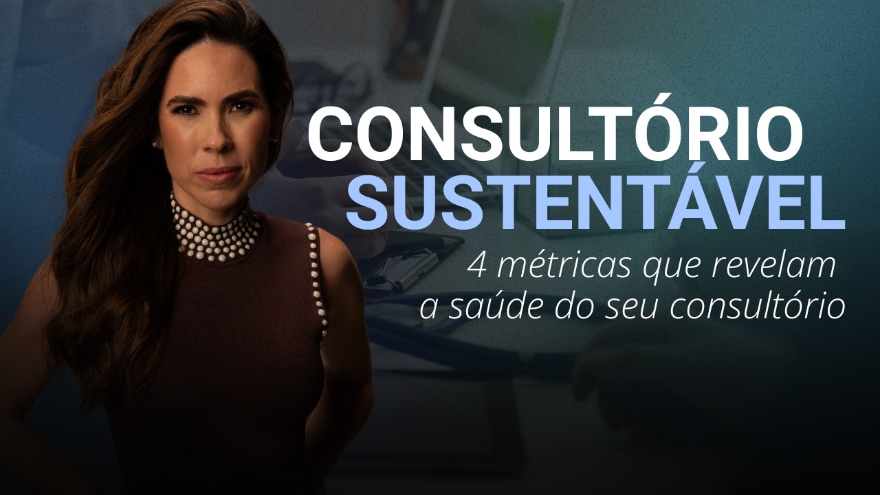 Consultório médico sustentável: 4 métricas que todo médico precisa acompanhar - Doctor 360
