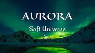 AURORA - Soft Universe - Lyrics