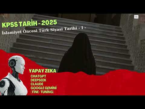 2025 KPSS Tarih - İslamiyet Öncesi Türk Siyasi Tarihi 1 - Yapay Zeka
