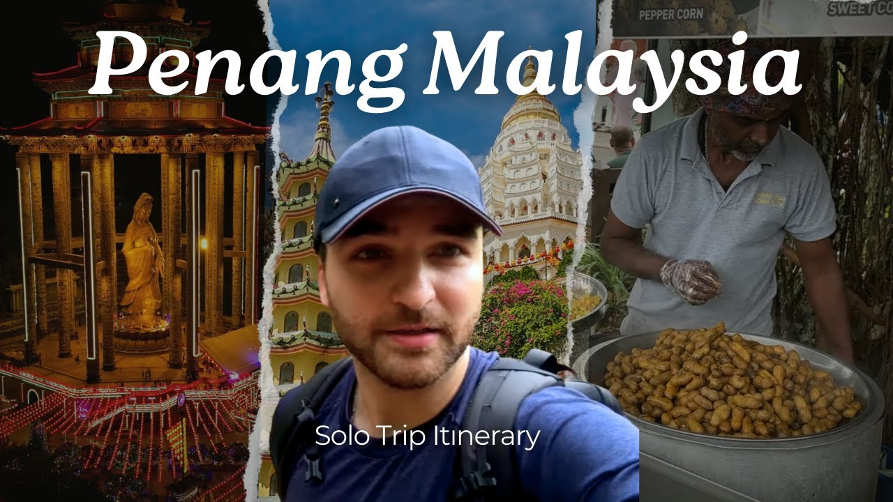 Penang, Malaysia Travel Guide: Best Places to Visit | Solo Trip Itinerary | What To Do | What To Eat
