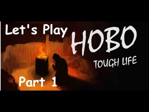 Hobo Tough Life - Part 1 - A City Survival RPG