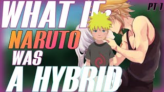 What If Naruto Was A Hybrid ? : Part 1