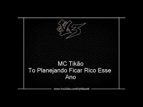 MC Tikão - To Planejando Ficar Rico Esse Ano