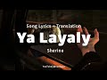 Ya Layaly - Sherine || Song Lyrics + Translation|| ياليالي - شيرين