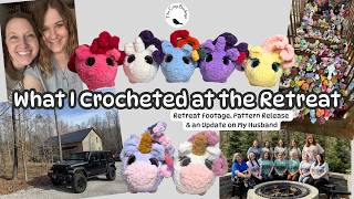 What I Crocheted at the Retreat / Retreat Footage / My Newest Pattern Release