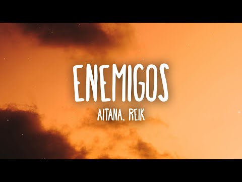 Aitana, Reik - Enemigos (Letra/Lyrics)