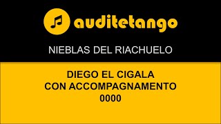 NIEBLAS DEL RIACHUELO - DIEGO EL CIGALA - CON ACCOMPAGNAMENTO - 0000 - TANGO CANTATO