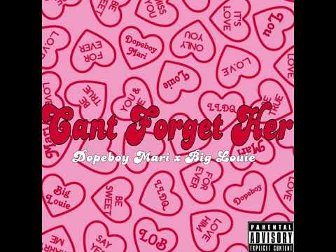 Dopeboy Mari x Big Louie - Can’t Forget Her