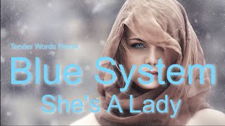 Blue System  - She&#39;s A Lady ( Tender Words Remix ) - 2023