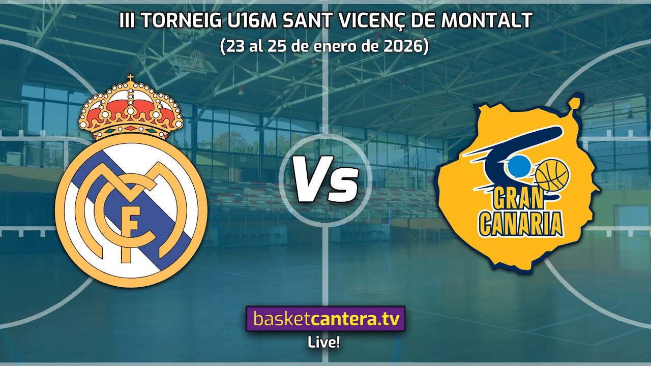 #Directo  U16M  REAL MADRID vs GRAN CANARIA.- Torneo Cadete de Sant Vicenç de Montalt 2026
