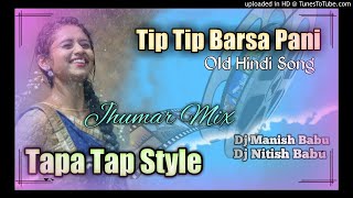 Tip Tip Barsa Pani (Tapa Tap Style) Jhumar Mix Dj 