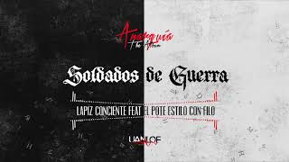 Lapiz Conciente - Soldados De La Guerra ft. El Pote Estilo Con Filo