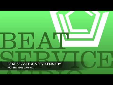 Beat Service & Neev Kennedy - Not This Time (Dub Mix)