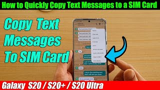 Galaxy S20/S20+: How to Quickly Copy Text Messages to a SIM Card