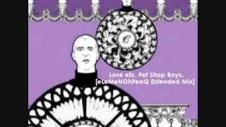 Pet Shop Boys - Love etc. [eLeMeNOhPeaQ Extended Mix]