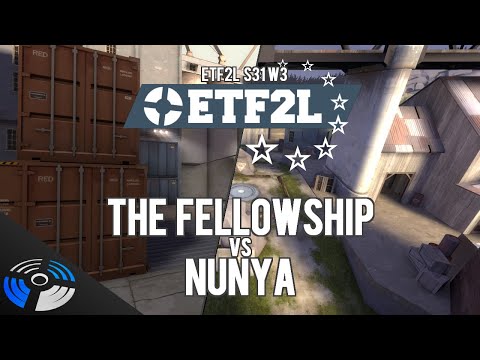 ETF2L S31 W3 - nunya vs the fellowship