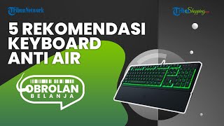Tak Perlu Khawatir Ketumpahan Air, Ini 5 Rekomendasi Keyboard dengan Fitur Water Resistant