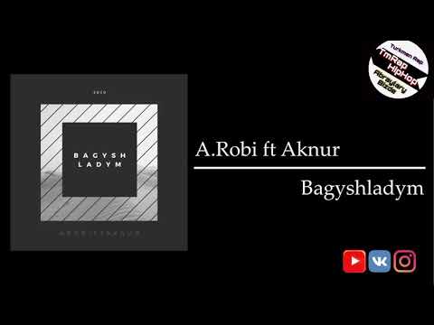 A.Robi ft Aknur-Bagyshladym (TmRap-HipHop)