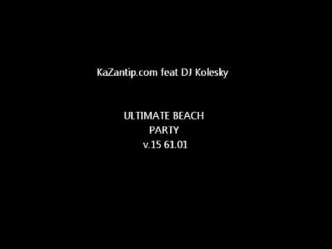 KaZantip.com feat DJ Kolesky    ULTIMATE BEACH PARTY  v.15 61.01  [TEIL1]