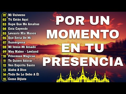 POR UN MOMENTO EN TU PRESENCIA 🛐 Himnos de Adoracion - Musica Cristiana - Alabanza Adoracion