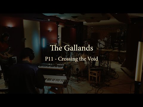 THE GALLANDS - P11 - Crossing the Void