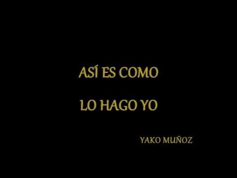 Así es como lo hago yo - Yako Muñoz