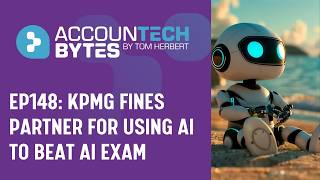 KPMG partner hit with fine for using AI to take AI exam | Accountech Bytes ep148