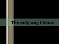 The Only Way I Know -Jason Aldean ~lyrics