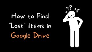 How I Find "Lost" Items in My Google Drive