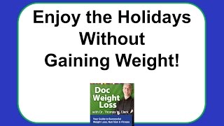 preview picture of video 'Doc Weight Loss - Avoiding Holiday Weight Gain'