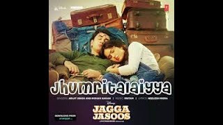 Jhumri Telaiya Lyrics – Jagga Jasoos | Arijit Singh, Mohan Kanan latest song 2017