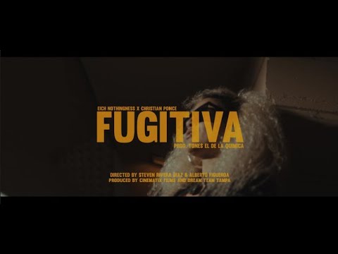 Video Official "FUGITIVA" EICH NOTHINGNESS ft CHRISTIAN PONCE