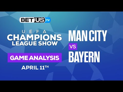 Manchester City FC vs Bayern Munich: Preview & Picks 4/11/2023