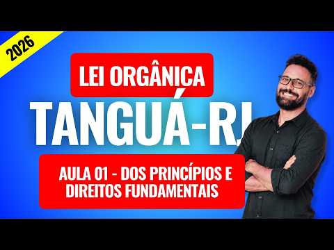 Lei Orgânica de Tanguá-RJ (IBDO - 2026)  - Aula 01 - Dos Princípios e Direitos Fundamentais